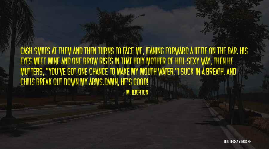 Eyes And Mouth Quotes By M. Leighton