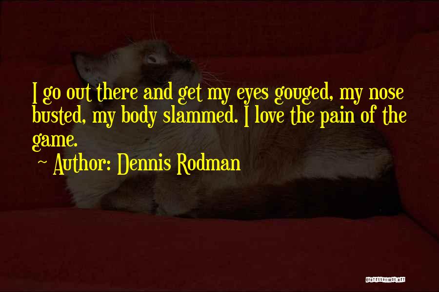 Eyes And Pain Quotes By Dennis Rodman