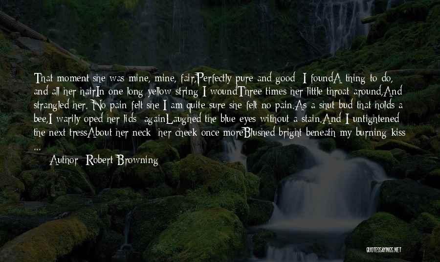 Eyes And Pain Quotes By Robert Browning