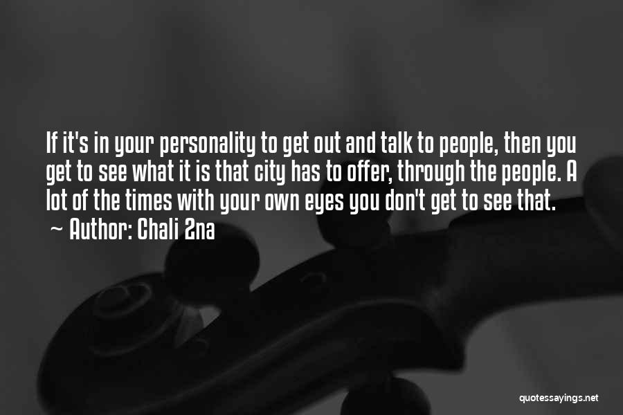 Eyes And Personality Quotes By Chali 2na