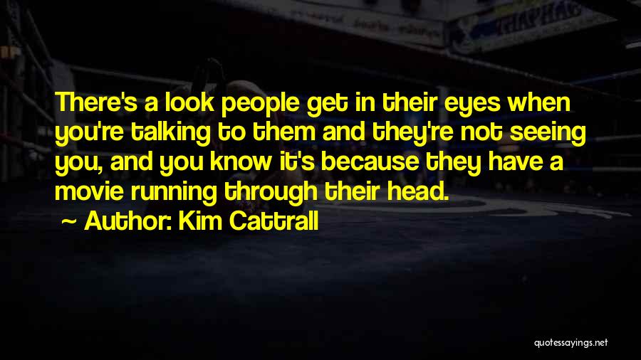 Eyes And Seeing Quotes By Kim Cattrall