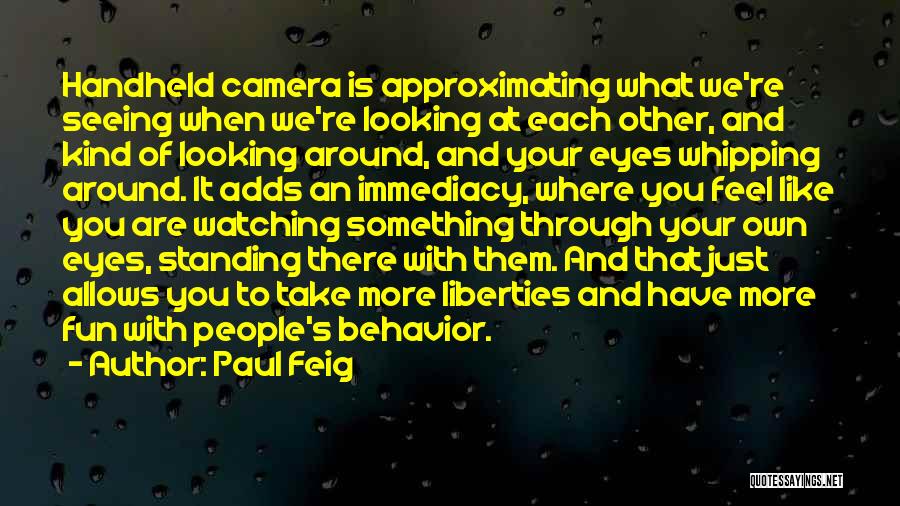 Eyes And Seeing Quotes By Paul Feig