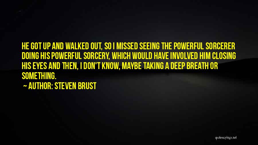 Eyes And Seeing Quotes By Steven Brust