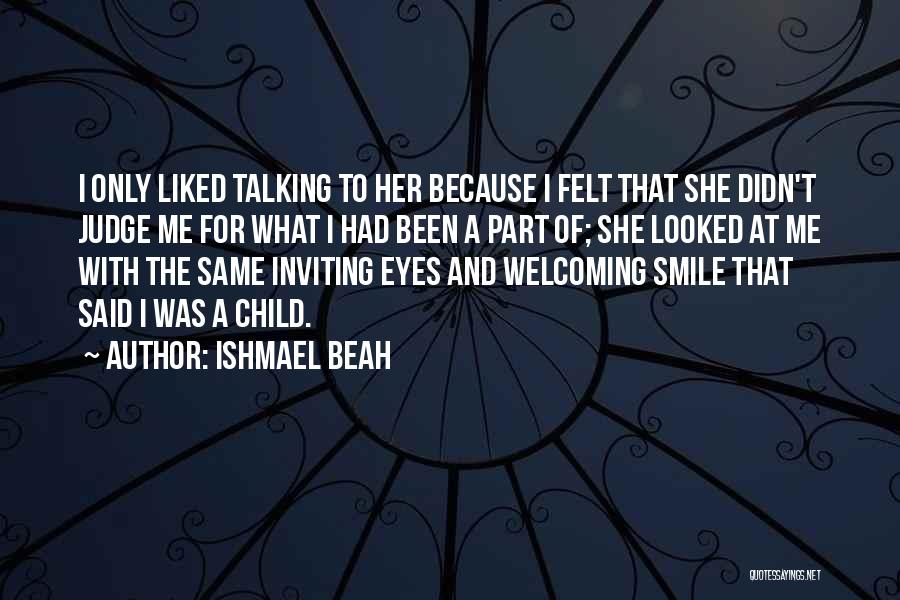 Eyes And Smile Quotes By Ishmael Beah