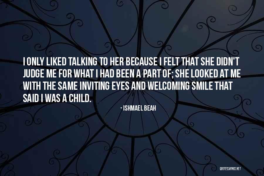 Eyes And Smile Quotes By Ishmael Beah