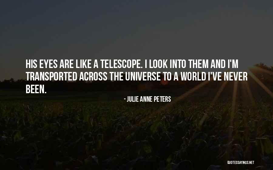 Eyes And The Universe Quotes By Julie Anne Peters Eyes And The Universe Quotes By Julie Anne Peters