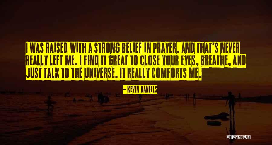 Eyes And The Universe Quotes By Kevin Daniels Eyes And The Universe Quotes By Kevin Daniels