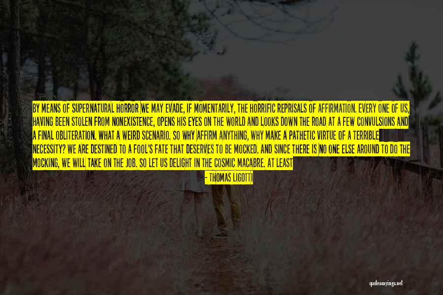 Eyes And The Universe Quotes By Thomas Ligotti Eyes And The Universe Quotes By Thomas Ligotti