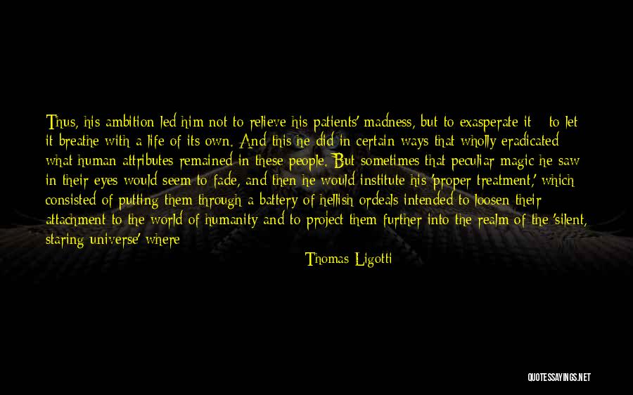 Eyes And The Universe Quotes By Thomas Ligotti Eyes And The Universe Quotes By Thomas Ligotti