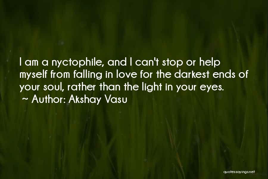 Eyes And Your Soul Quotes By Akshay Vasu