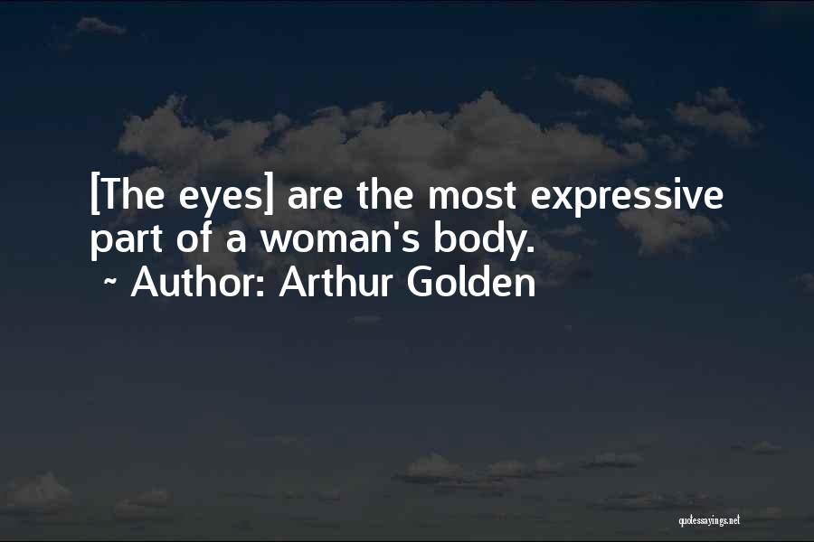 Eyes Are Expressive Quotes By Arthur Golden