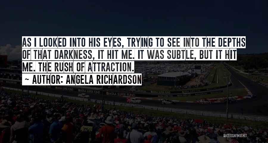 Eyes Attraction Quotes By Angela Richardson