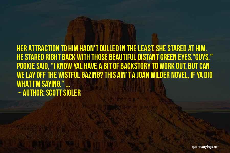 Eyes Attraction Quotes By Scott Sigler