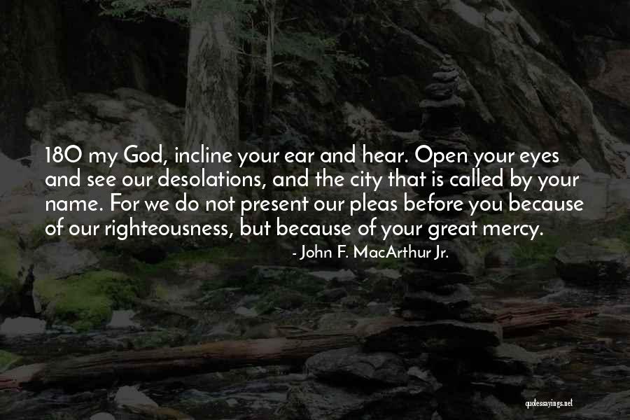 Eyes But Do Not See Quotes By John F. MacArthur Jr. Eyes But Do Not See Quotes By John F. MacArthur Jr.