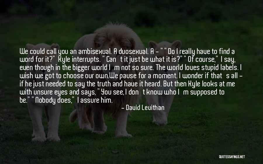 Eyes But You Do Not See Quotes By David Levithan Eyes But You Do Not See Quotes By David Levithan