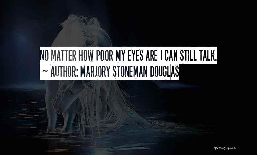 Eyes Can Talk Quotes By Marjory Stoneman Douglas