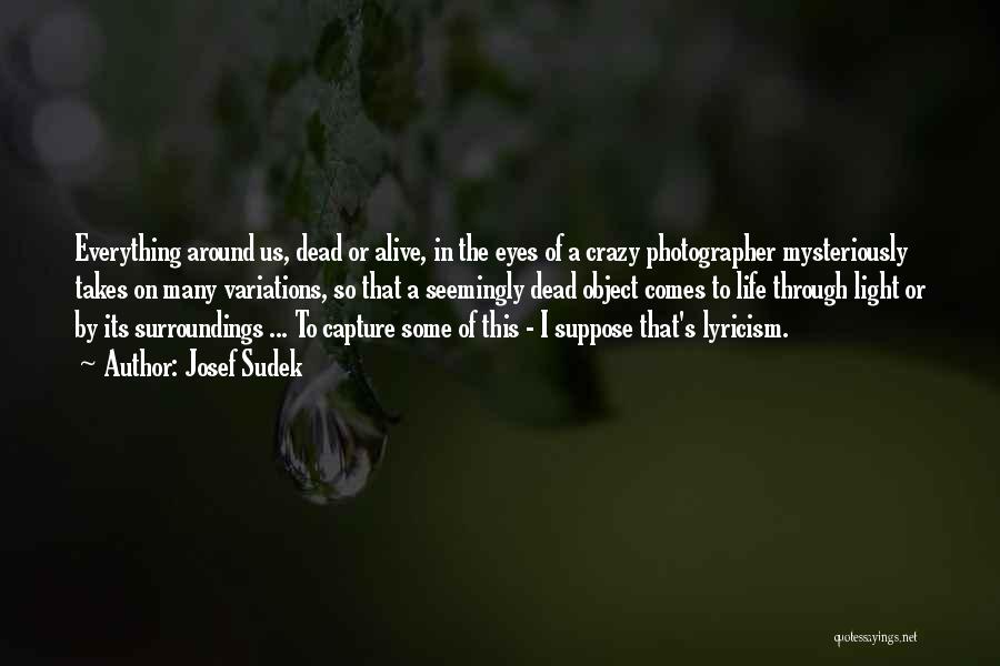 Eyes Capture Quotes By Josef Sudek