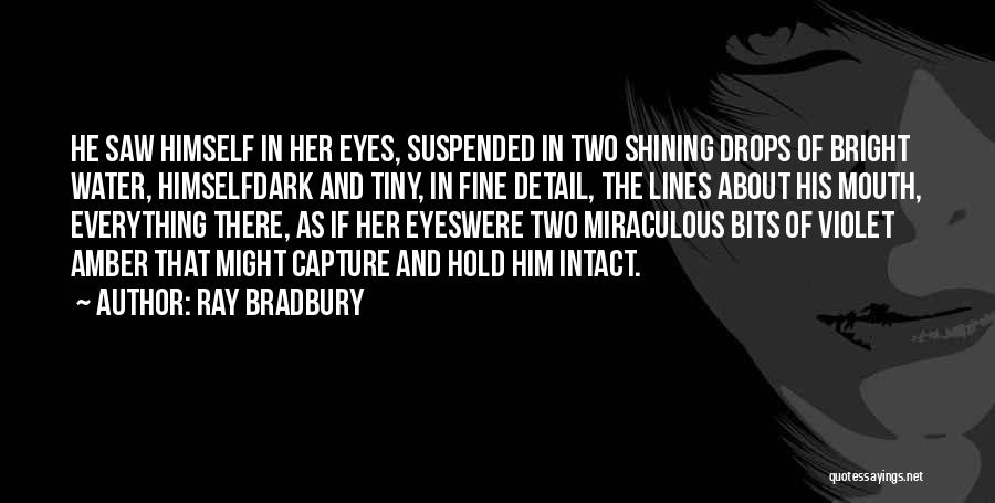 Eyes Capture Quotes By Ray Bradbury