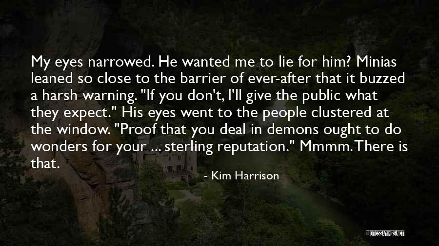 Eyes Don't Lie Quotes By Kim Harrison Eyes Don't Lie Quotes By Kim Harrison