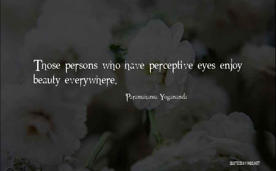 Eyes Everywhere Quotes By Paramahansa Yogananda Eyes Everywhere Quotes By Paramahansa Yogananda