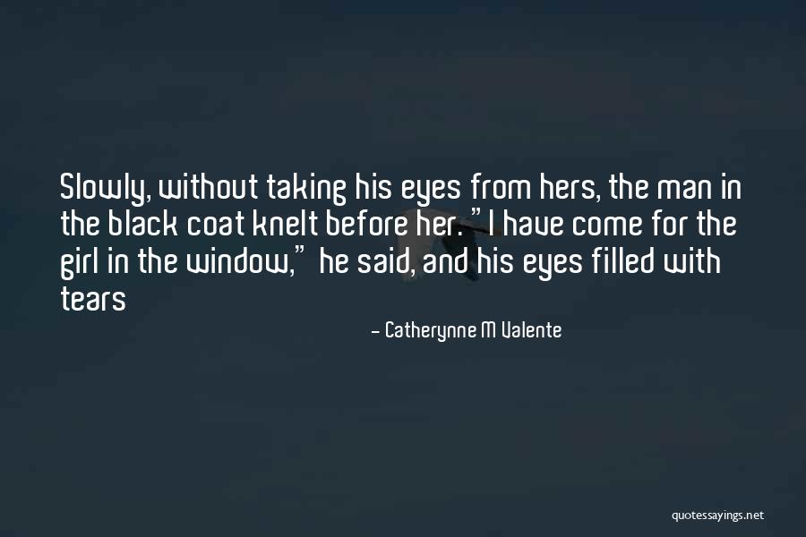 Eyes Filled With Tears Quotes By Catherynne M Valente Eyes Filled With Tears Quotes By Catherynne M Valente
