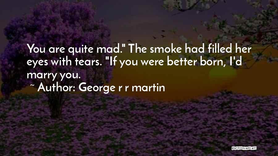 Eyes Filled With Tears Quotes By George R R Martin