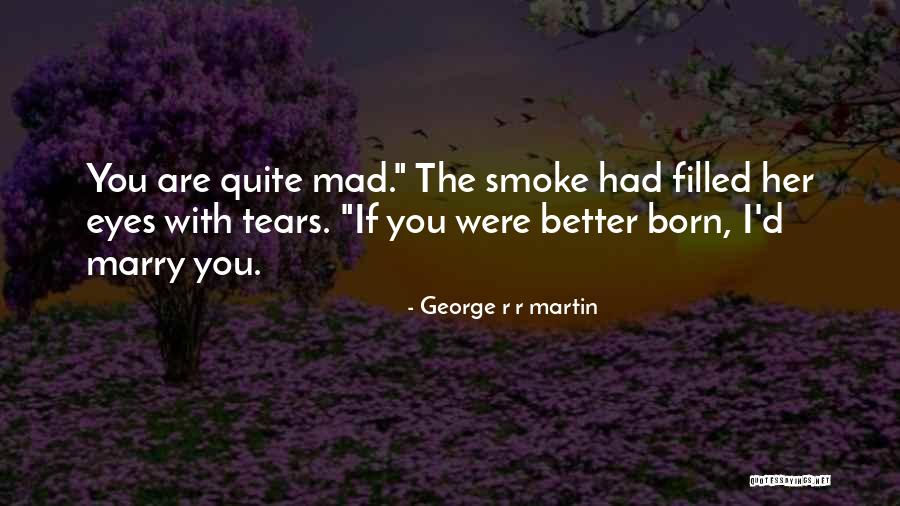 Eyes Filled With Tears Quotes By George R R Martin