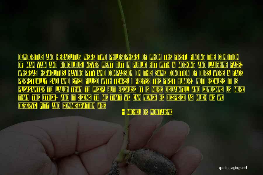 Eyes Filled With Tears Quotes By Michel De Montaigne Eyes Filled With Tears Quotes By Michel De Montaigne
