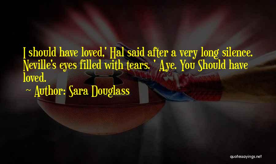 Eyes Filled With Tears Quotes By Sara Douglass