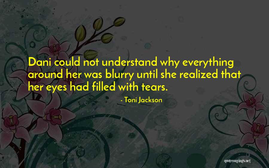 Eyes Filled With Tears Quotes By Toni Jackson