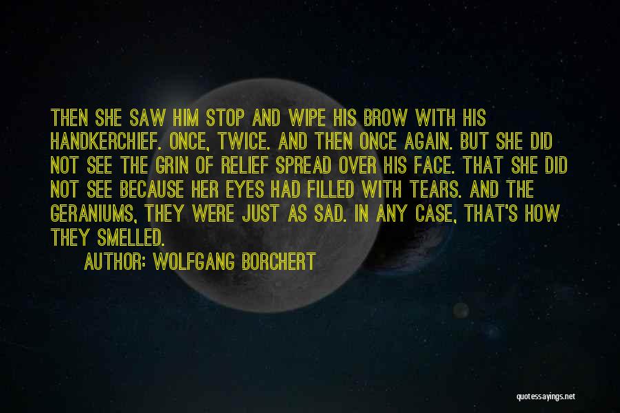 Eyes Filled With Tears Quotes By Wolfgang Borchert