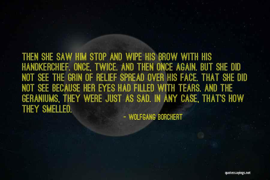 Eyes Filled With Tears Quotes By Wolfgang Borchert