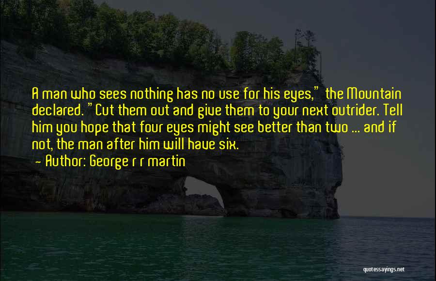 Eyes For Him Quotes By George R R Martin