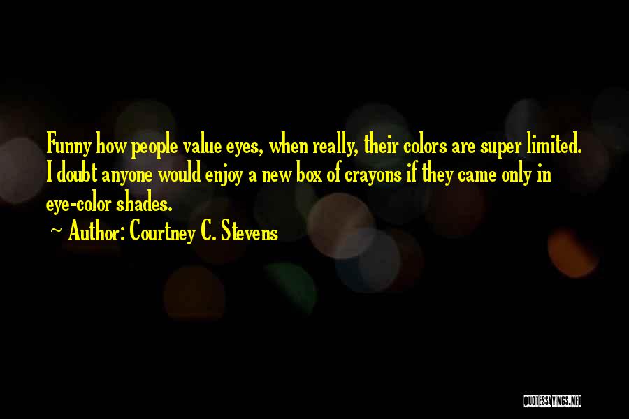 Eyes Funny Quotes By Courtney C. Stevens