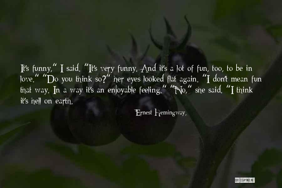 Eyes Funny Quotes By Ernest Hemingway,