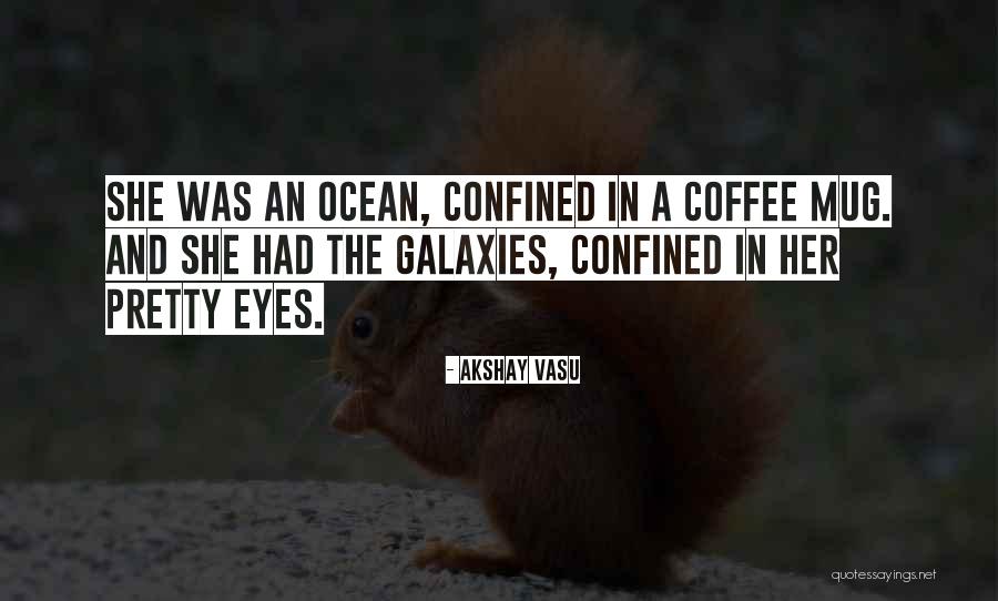 Eyes Galaxies Quotes By Akshay Vasu Eyes Galaxies Quotes By Akshay Vasu