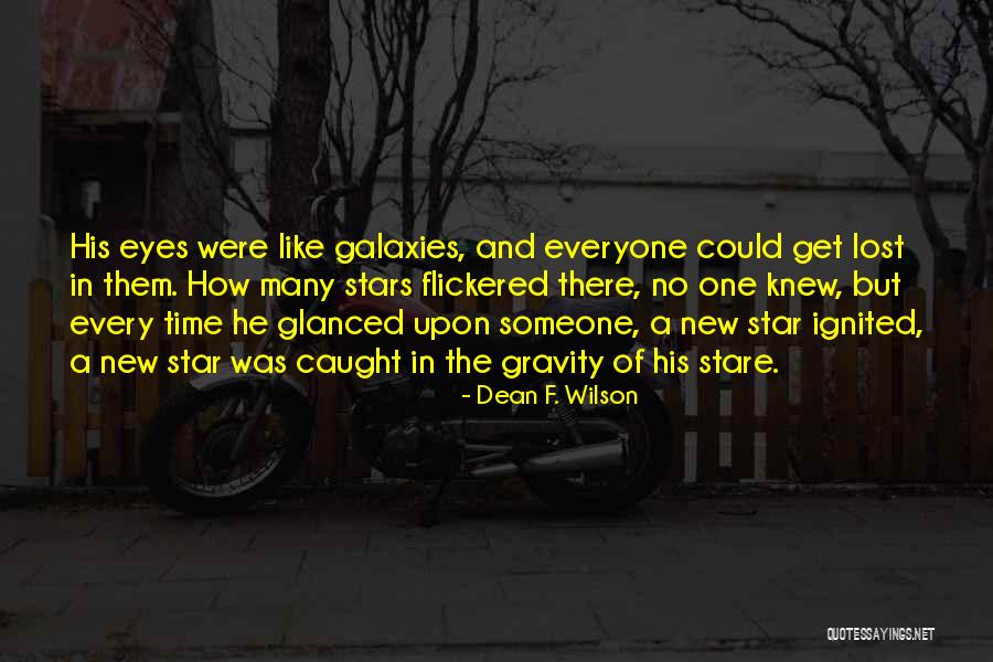 Eyes Galaxies Quotes By Dean F. Wilson Eyes Galaxies Quotes By Dean F. Wilson