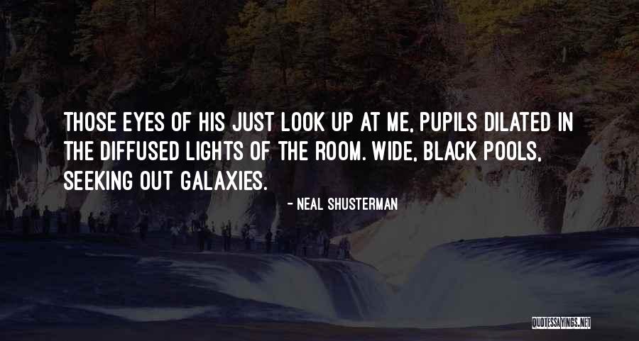 Eyes Galaxies Quotes By Neal Shusterman Eyes Galaxies Quotes By Neal Shusterman