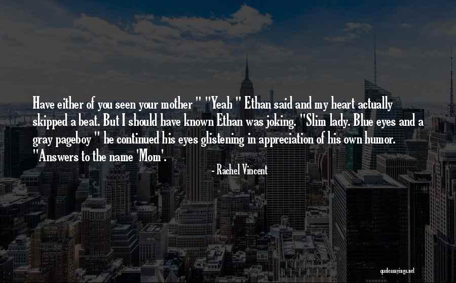 Eyes Glistening Quotes By Rachel Vincent Eyes Glistening Quotes By Rachel Vincent