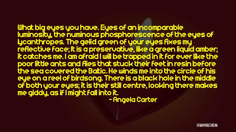 Eyes Have It Quotes By Angela Carter Eyes Have It Quotes By Angela Carter