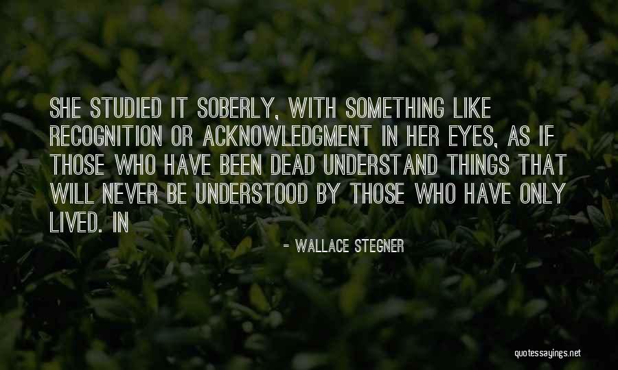 Eyes Have It Quotes By Wallace Stegner Eyes Have It Quotes By Wallace Stegner