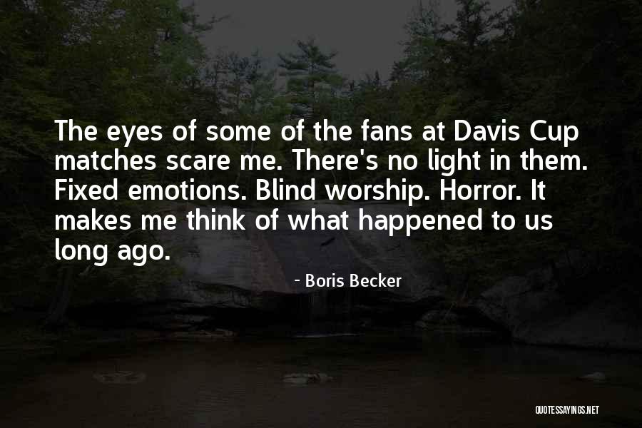 Eyes Horror Quotes By Boris Becker Eyes Horror Quotes By Boris Becker