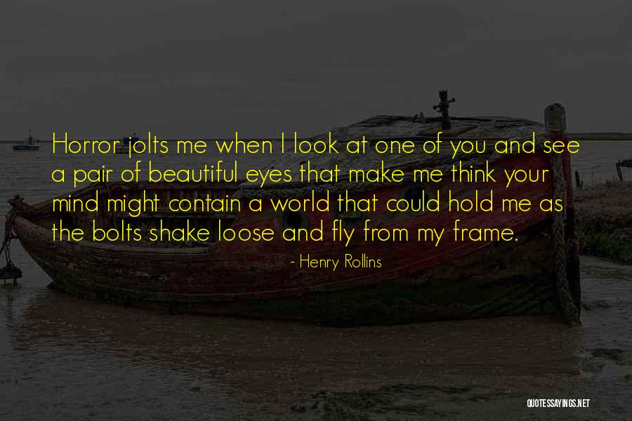 Eyes Horror Quotes By Henry Rollins Eyes Horror Quotes By Henry Rollins