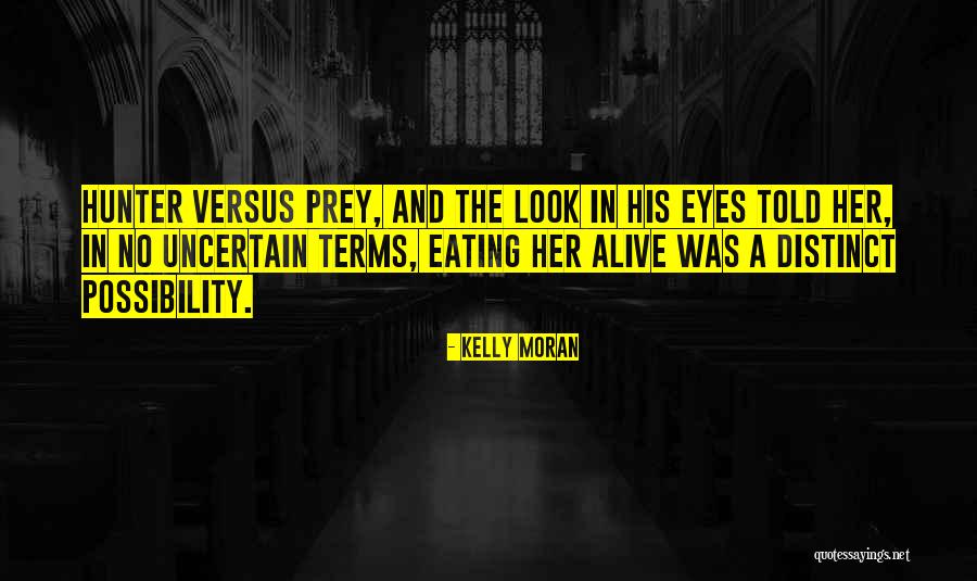 Eyes Hunger Quotes By Kelly Moran Eyes Hunger Quotes By Kelly Moran