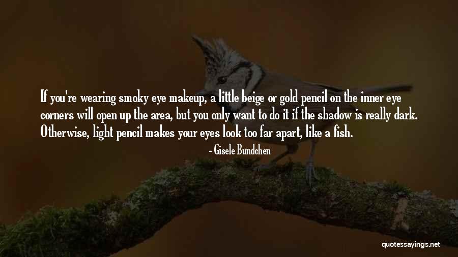 Eyes Light Up Quotes By Gisele Bundchen