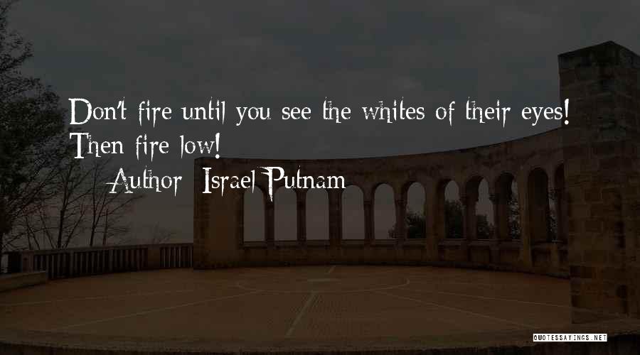 Eyes Low Quotes By Israel Putnam