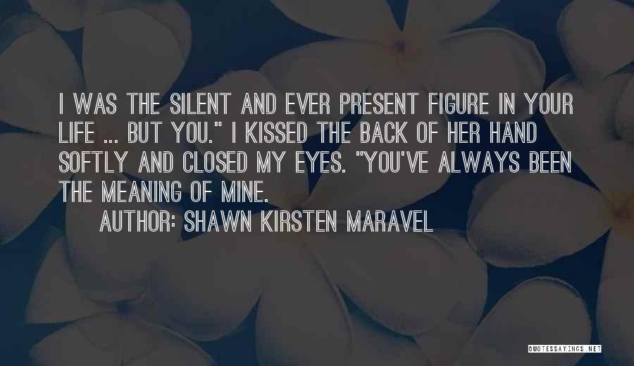 Eyes Meaning Quotes By Shawn Kirsten Maravel