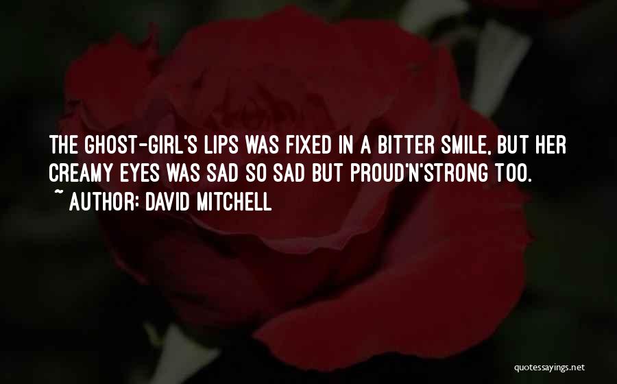 Eyes N Smile Quotes By David Mitchell