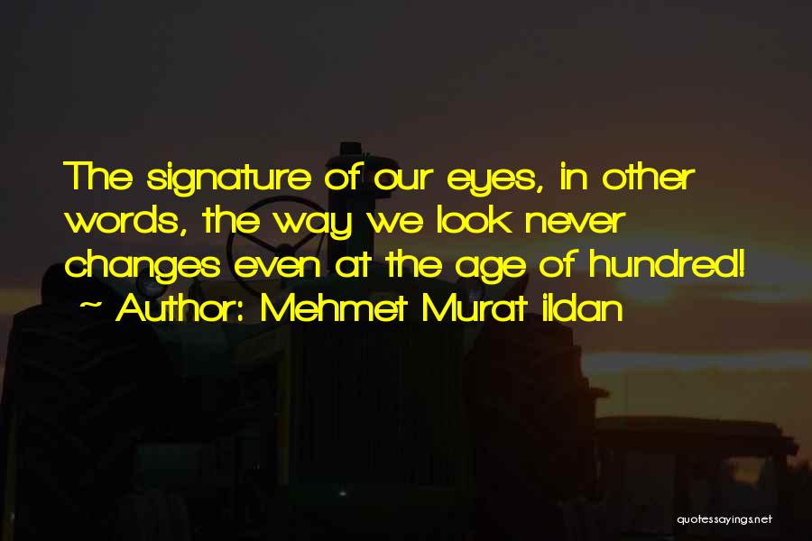 Eyes Never Age Quotes By Mehmet Murat Ildan