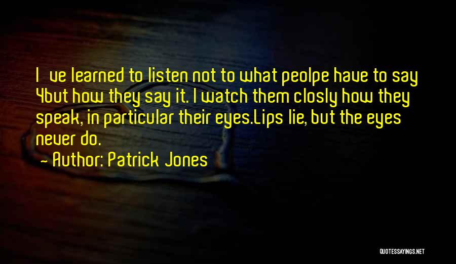 Eyes Never Lie Quotes By Patrick Jones